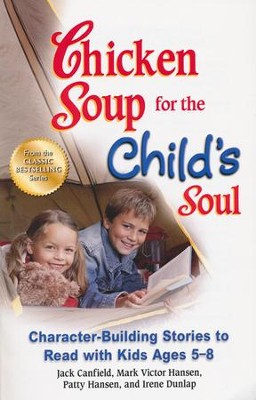 Chicken Soup for the child's soul: character building stories to read with kids ages 5-8