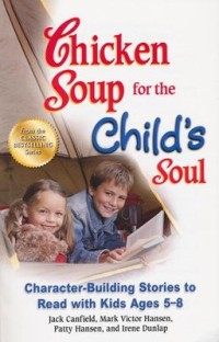 Image of Chicken Soup for the child's soul: character building stories to read with kids ages 5-8